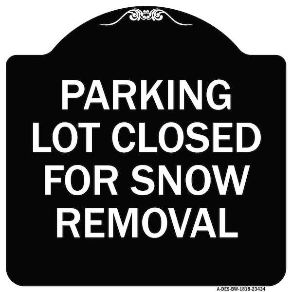 Signmission Parking Lot Closed for Snow Removal Heavy-Gauge Aluminum Sign, 18" x 18", BW-1818-23434 A-DES-BW-1818-23434 - main